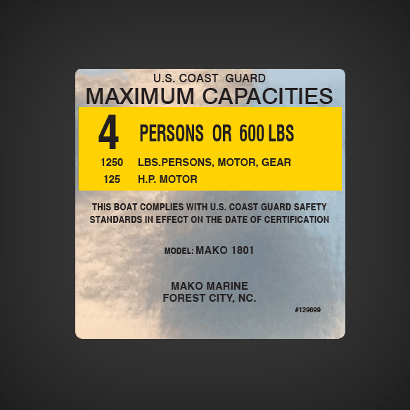 Boat Capacity decal PN129699 U.S. COAST GUARD MAXIMUM CAPACITIES   4 PERSONS OR 600 LBS 1250 LBS PERSONS MOTORS GEAR  125 HP MAXIMUM This Boat Complies With U.S. Coast Guard Safety Standards In Effect On The Date Of Certification  MAKO1801 MAKO MARIN