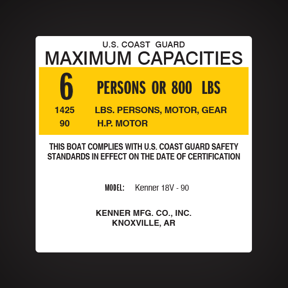 Kenner 18V - 90 Boat Capacity decal U.S COAST GUARD MAXIMUM CAPACITIES  6 PERSONS OR 800 LBS. 1425 LBS, PERSONS, MOTORS, GEAR 90 H.P. MOTOR  THIS BOAT COMPLIES WITH U.S COAST GUARD SAFETY STANDARDS IN EFFECT ON THE DATE OF CERTIFICATION  KENNER 18V - 90  