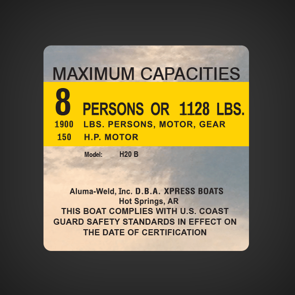 MAXIMUM CAPACITIES  8 PERSONS OR 1128 LBS. 1900 LBS. PERSONS, MOTOR, GEAR 150 H.P MOTOR  Model: H20 B  Aluma-Weld, Inc. D.B.A. XPRESS BOATS                   Hot Springs, AR  THIS BOAT COMPLIES WITH U.S. COAST GUARD SAFETY STANDARDS IN EFFECT ON THE DATE 